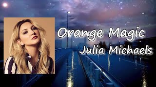 Julia Michaels - Orange Magic  Lyrics