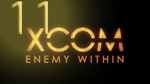 Jalaras Plays XCOM: Enemy Within Episode 11 - A New Beginning
