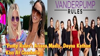 "Pump Rules' Ariana Madix Caught in Scandalous Coachella Kiss With Co-Star Dayna Kathan!"