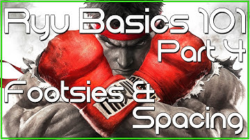 Ryu Basics 101 Guide (Part 4) - Footsies & Spacing