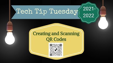 Tech Tip Tuesday #11 Creating & Scanning QR codes