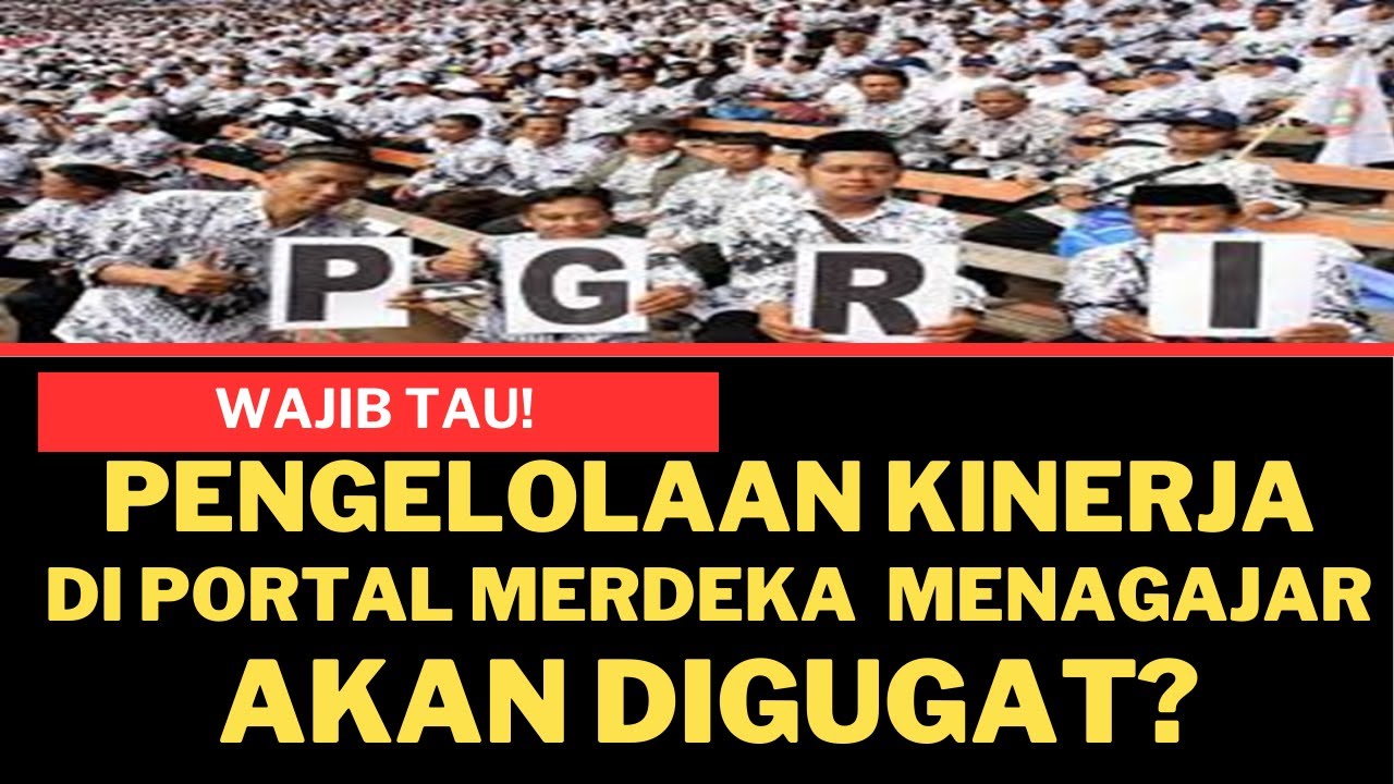 Pengelolaan Kinerja di Portal Merdeka  mengajar akan digugat? 