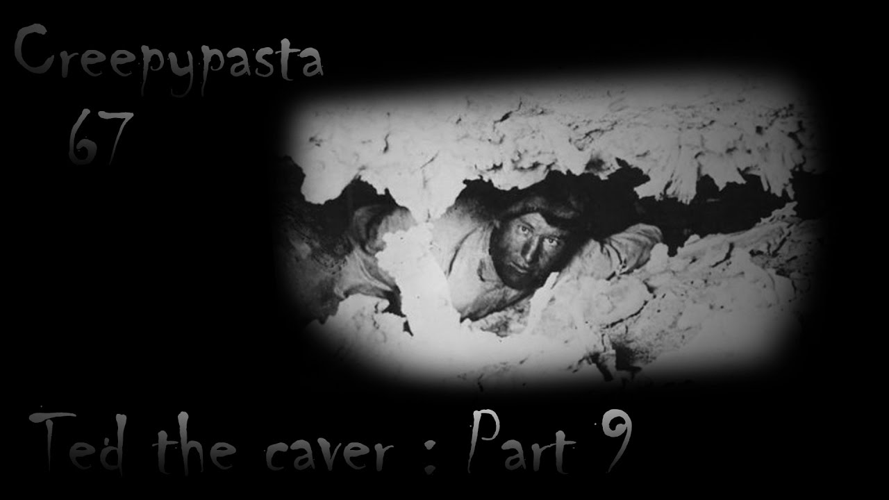 Creepypasta 67# | Ted the Caver (Partie FIN) [FR] - YouTube
