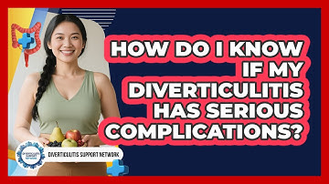 How Do I Know If My Diverticulitis Has Serious Complications? - Diverticulitis Support Network