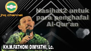 NASIHAT2 UNTUK PARA PENGHAFAL AL-QUR'AN OLEH KH.M.FATHONI DIMYATHI, Lc. part 1