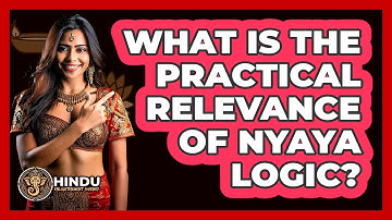 What Is The Practical Relevance Of Nyaya Logic?