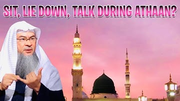 Can we lie down, sit, play, or talk when the Adhaan is being called?