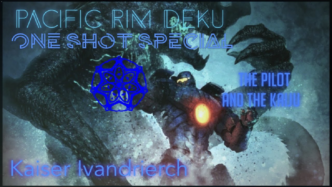 Pacific Rim Deku (One shot Special) The Pilot and The Kaiju.... Ship IzukuxFem.Space Godzilla.