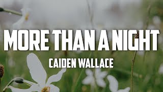 Caiden Wallace - More Than A Night (Lyrics)