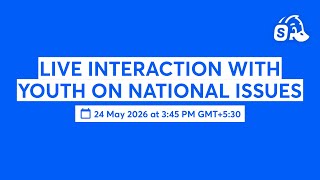 LIVE INTERACTION WITH YOUTH ON NATIONAL ISSUES
