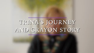 Trina's Journey & Crayon Story