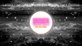 Download Lagu Larissa Lambert - My all (DJ Obi Bachata Remix) MP3 Download Lagu Larissa Lambert - My all (DJ Obi Bachata Remix) MP3