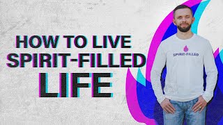 How To Live A SpiritFilled Life