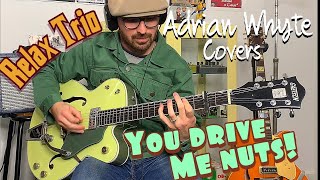 Relax Trio - You Drive Me Nuts Guitar Cover - Adrian Whyte
