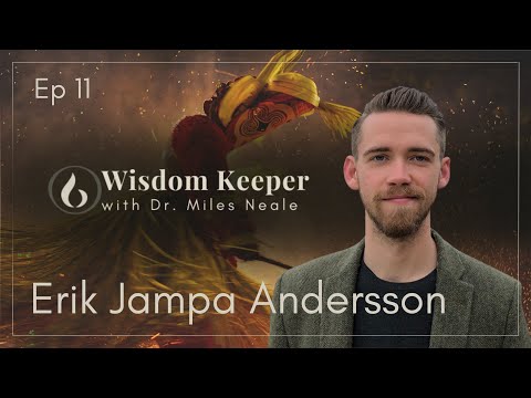 Erik Jampa Andersson: Mythology, Magic, and Connecting with Unseen Beings | Ep 11 Wisdom Keeper