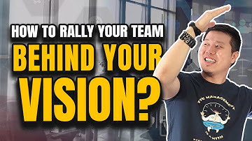 How To Rally Your Team Behind Your Vision