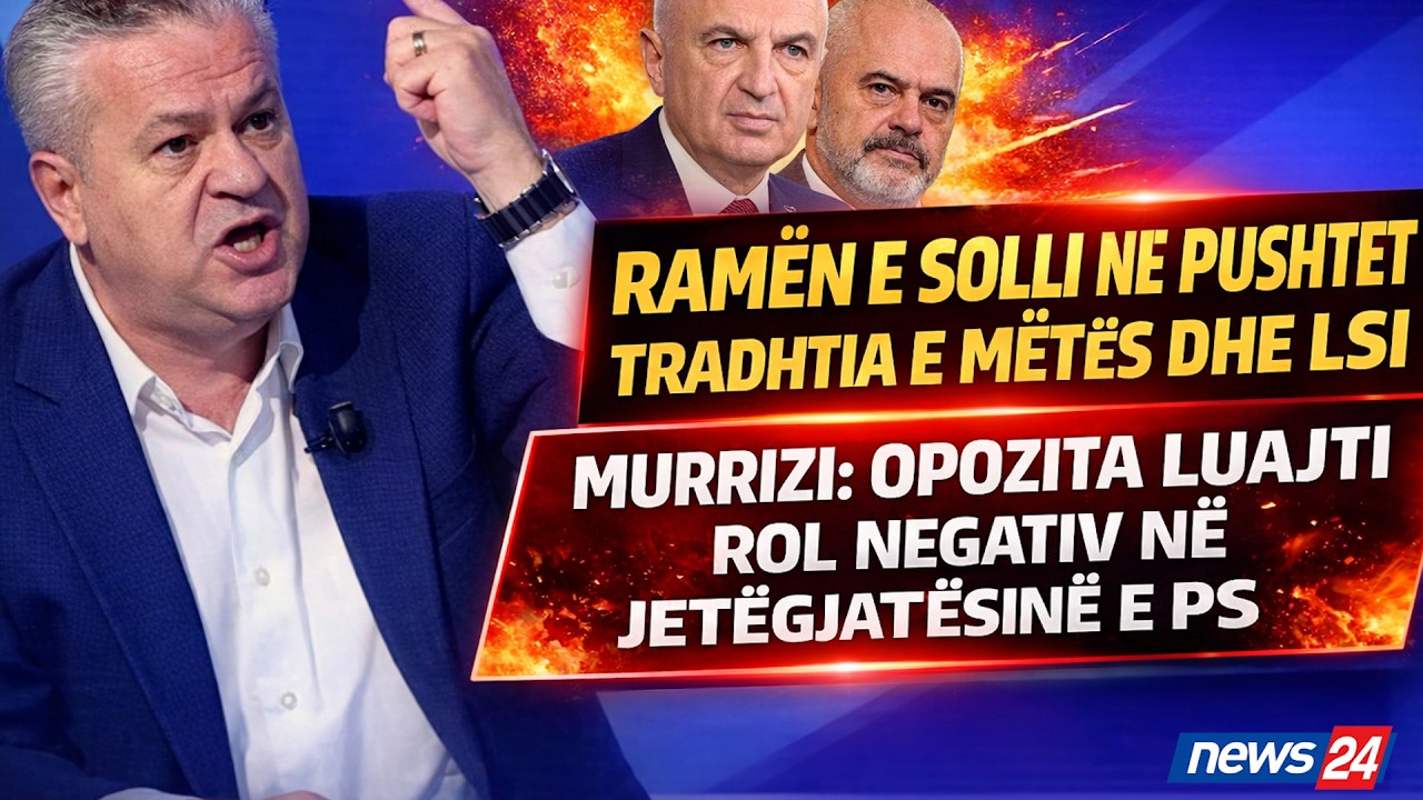 “Ramën e solli në pushtet tradhtia e Metës dhe LSI”, Murrizi: Opozita luajti rol negativ