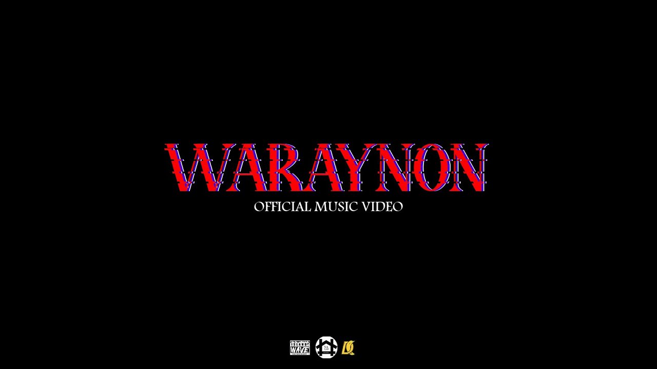 Louie B, Arvin - Waraynon (Music Video)
