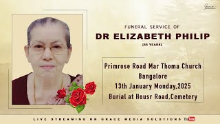 Funeral Service of Dr Elizabeth Philip |13th January 2025 |11:30 AM | Primrose Road Mar Thoma Church