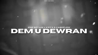 Zine Botani X Cashflow x Kaya - Dem U Dewran / Mix (Prod. Seyfo Beats)