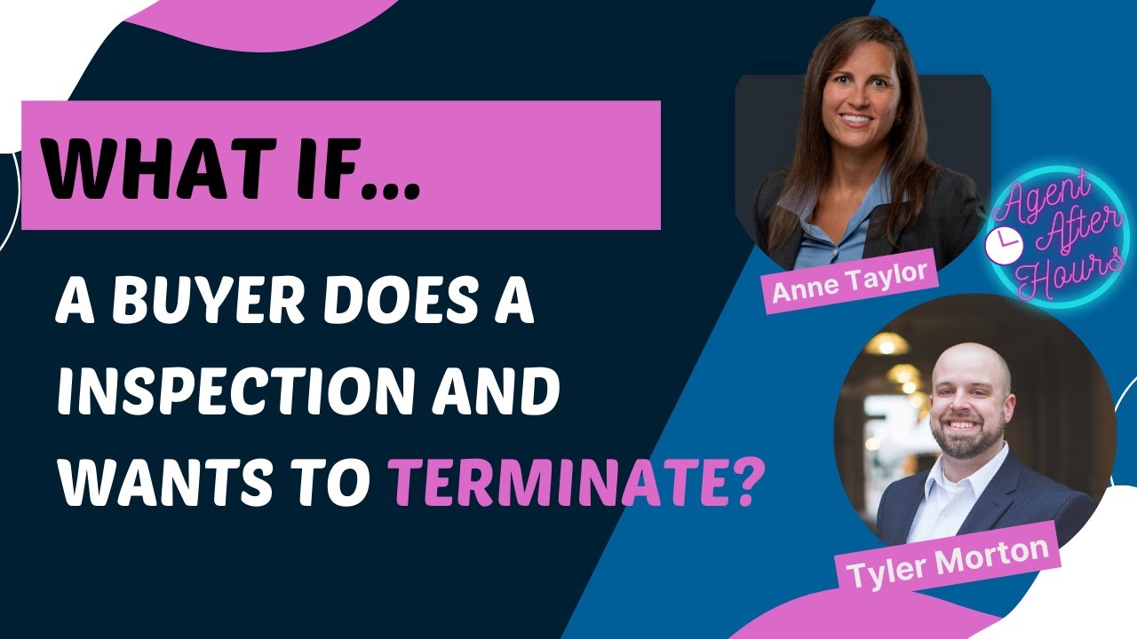 What if...a buyer does an inspection and wants to terminate?!