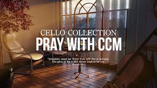 [Playlist] 주님과 함께하는 이 고요한 시간 | 첼로 찬양 | 기도음악 | Cello CCM | Pray | Sleep | Work | Study