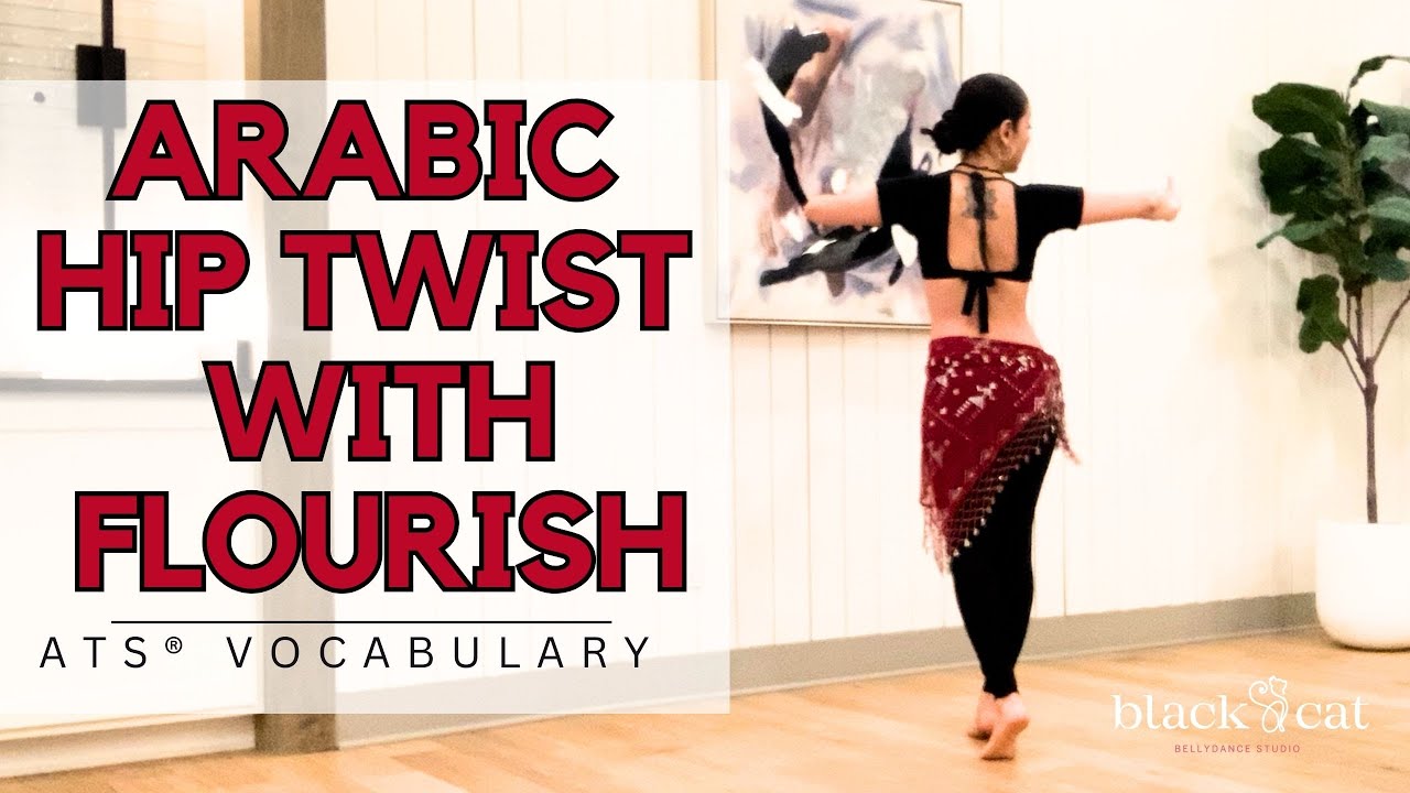 🔵 ARABIC HIP TWIST W/FLOURISH (TURN) │♥️ATS VOCABULARY
