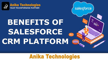 Benefits of Salesforce CRM Platform | 6 Key Benefits of CRM  for Customers | Anika Technologies