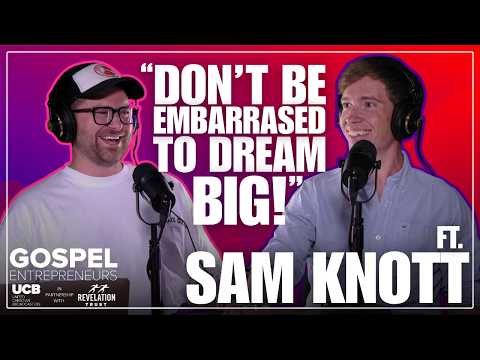 Sam Knott | UCB Gospel Entrepreneurs