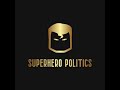 Superhero Politics Podcast Volume 17: Behind the Mask