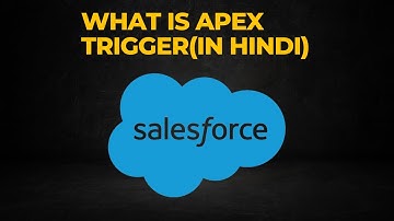 What is Apex Trigger ? (In Hindi)
