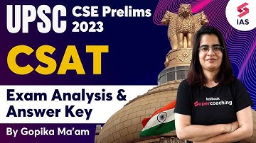 UPSC Prelims 2023 Analysis - CSAT Answer Key by Gopika ma