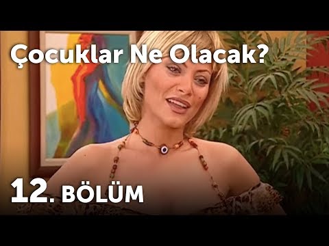 Çocuklar Ne Olacak 12.Bölüm