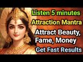 Listen 5 minutes attraction mantra  attract beauty fame money  mantra venus