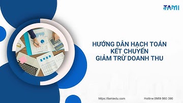 Bài 14: Kế toán tổng hợp trên excel: Hướng dẫn kết chuyển các khoản giảm trừ doanh thu