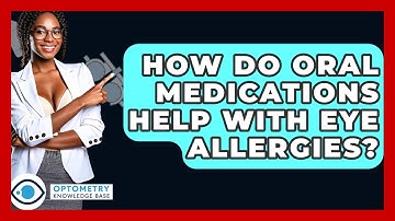 How Do Oral Medications Help With Eye Allergies? - Optometry Knowledge Base