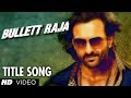 Bullett raja title song  saif ali khan jimmy shergill sonakshi sinha