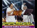 மண்ணில் இ்ந்த காதல் இன்றி 1991 Live SPB &amp; Ilayaraja Sir...