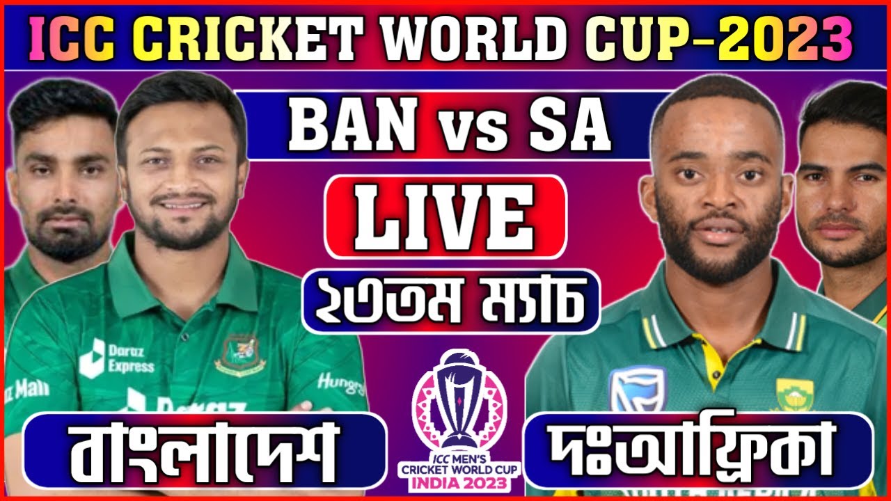 Bangladesh vs South Africa World cup Live Match Today Ban vs Sa Live