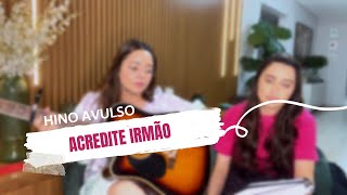 Acredite irmão | HINO AVULSO | Nanda Sakemi feat. Jessica Sakemi