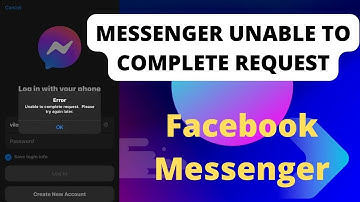 Fix Messenger Unable To Complete Request - Facebook Messenger