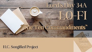 34A: 🎧The Ten Commandments | Lo-fi Worship Based on the Heidelberg Catechism