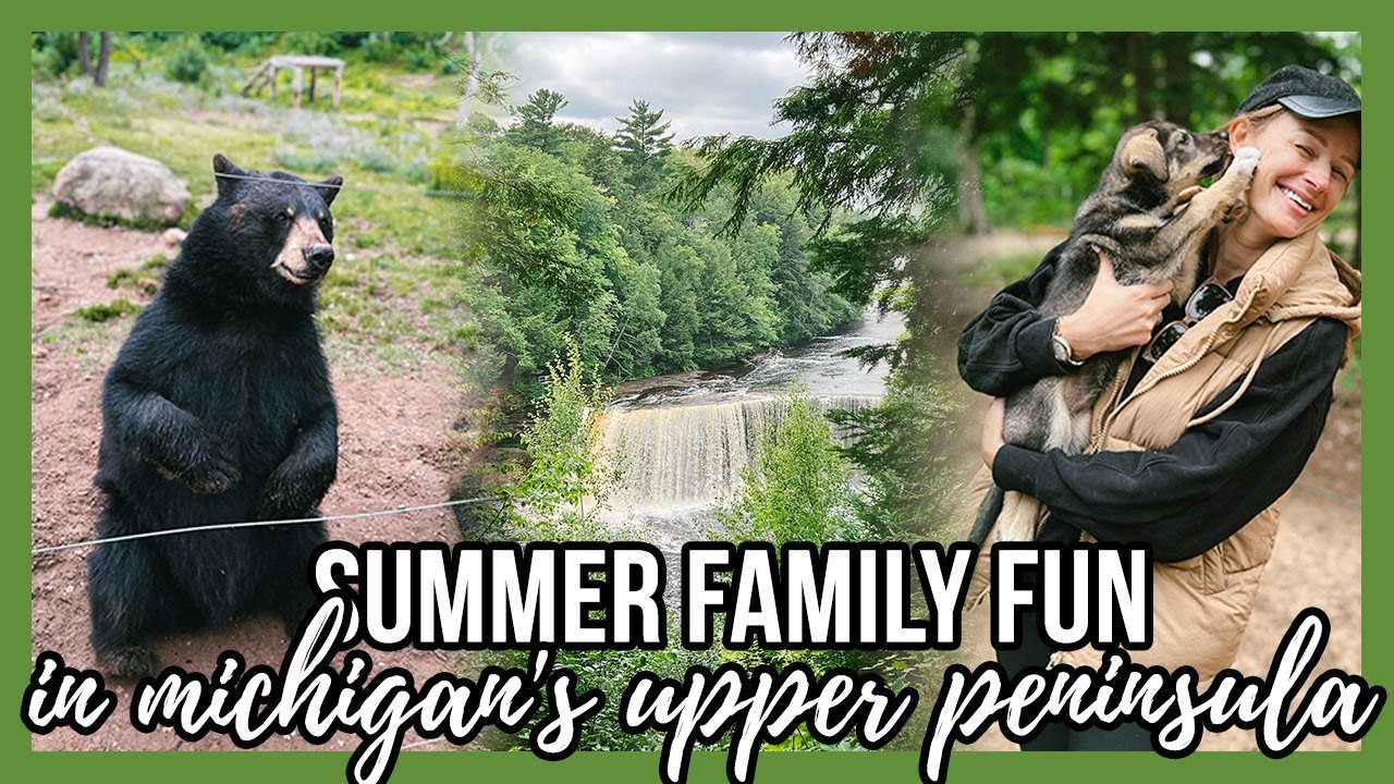 A SUMMER FAMILY TRIP TO MICHIGAN'S UPPER PENINSULA