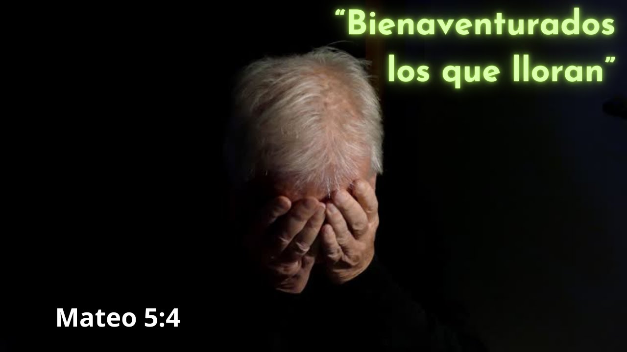 Bienaventurados los que lloran | Mateo 5:4