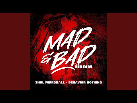 Behaviour Nothing (Mad & Bad Riddim)