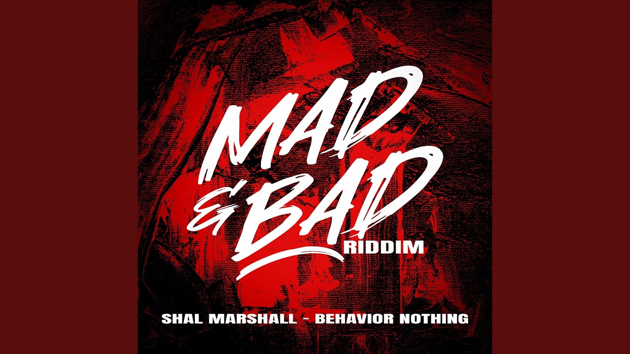 Behaviour Nothing Mad Bad Riddim YouTube behaviour-nothing-mad-bad-riddim-youtube