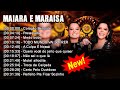 Maiara e Maraisa - Top Sertanejo 2023 🎵 MAIO 2023 🎵 Cd Completo 2023