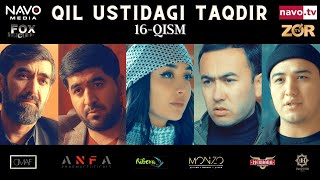 Qil ustidagi taqdir (milliy serial) 16-qism | Қил устидаги тақдир (миллий сериал)