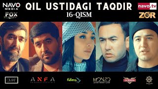 Qil Ustidagi Taqdir Milliy Serial 16-Qism Қил Устидаги Тақдир Миллий Сериал