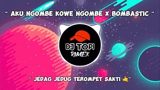 DJ AKU NGOMBE KOWE NGOMBE X BOMBASTIC | JJ TEROMPET SAKTI